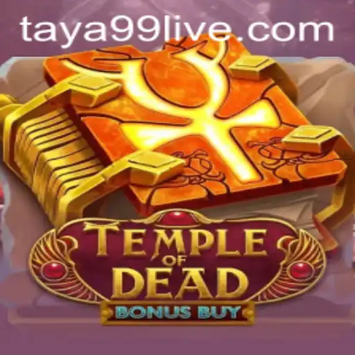 Exploring the Thrills of Temple of Dead Bonus Buy: A Gaming Adventure with Taya99